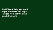 Full E-book  Why We March: Signs of Protest and Hope - Voices from the Women s March Complete