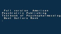 Full version  American Psychiatric Publishing Textbook of Psychopharmacology  Best Sellers Rank :