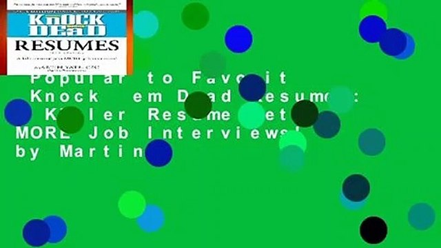 Popular to Favorit Knock em Dead Resumes: A Killer Resume Gets MORE Job Interviews! by Martin