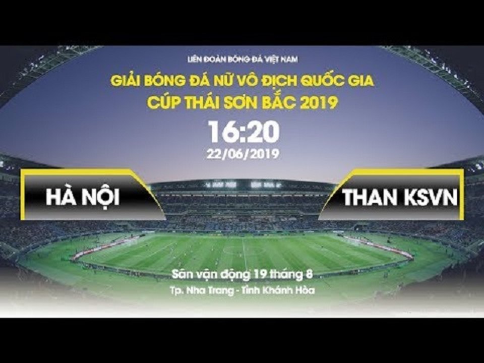 TRỰC TIẾP | HÀ NỘI - THAN KSVN | LƯỢT ĐI GIẢI VĐ NỮ QUỐC GIA - CÚP TSB 2019 | VFF Channel