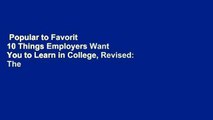 Popular to Favorit  10 Things Employers Want You to Learn in College, Revised: The Skills You