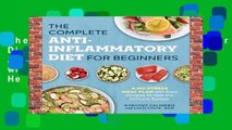 The Complete Anti-Inflammatory Diet for Beginners: A No-Stress Meal Plan with Easy Recipes to Heal