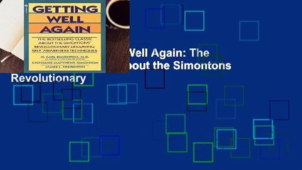 Full E-book  Getting Well Again: The Bestselling Classic About the Simontons  Revolutionary
