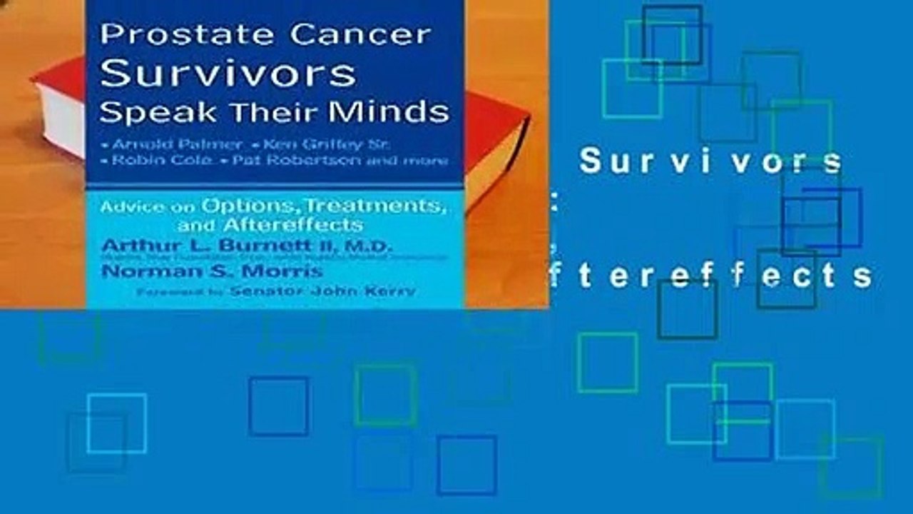Prostate Cancer Survivors Speak Their Minds: Advice on Options, Treatments, and Aftereffects