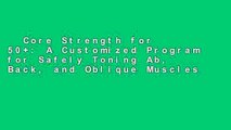 Core Strength for 50+: A Customized Program for Safely Toning Ab, Back, and Oblique Muscles