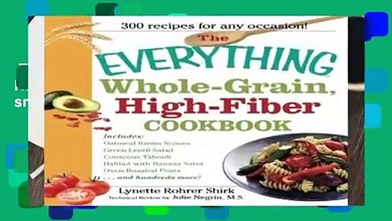 Full E-book  The Everything Whole Grain, High Fiber Cookbook: Delicious, heart-healthy snacks and