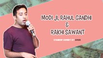 Modi Ji, Rahul Gandhi & Rakhi Sawant - Stand Up Comedy by Amar