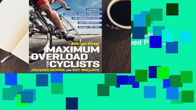 Full E-book Bicycling Maximum Overload for Cyclists: A Radical Strength-Based Program for