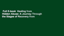 Full E-book  Healing from Hidden Abuse: A Journey Through the Stages of Recovery from