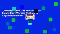 Complete acces  The Future of Real Estate: Early Warning Realtors by Anya Bartholomew
