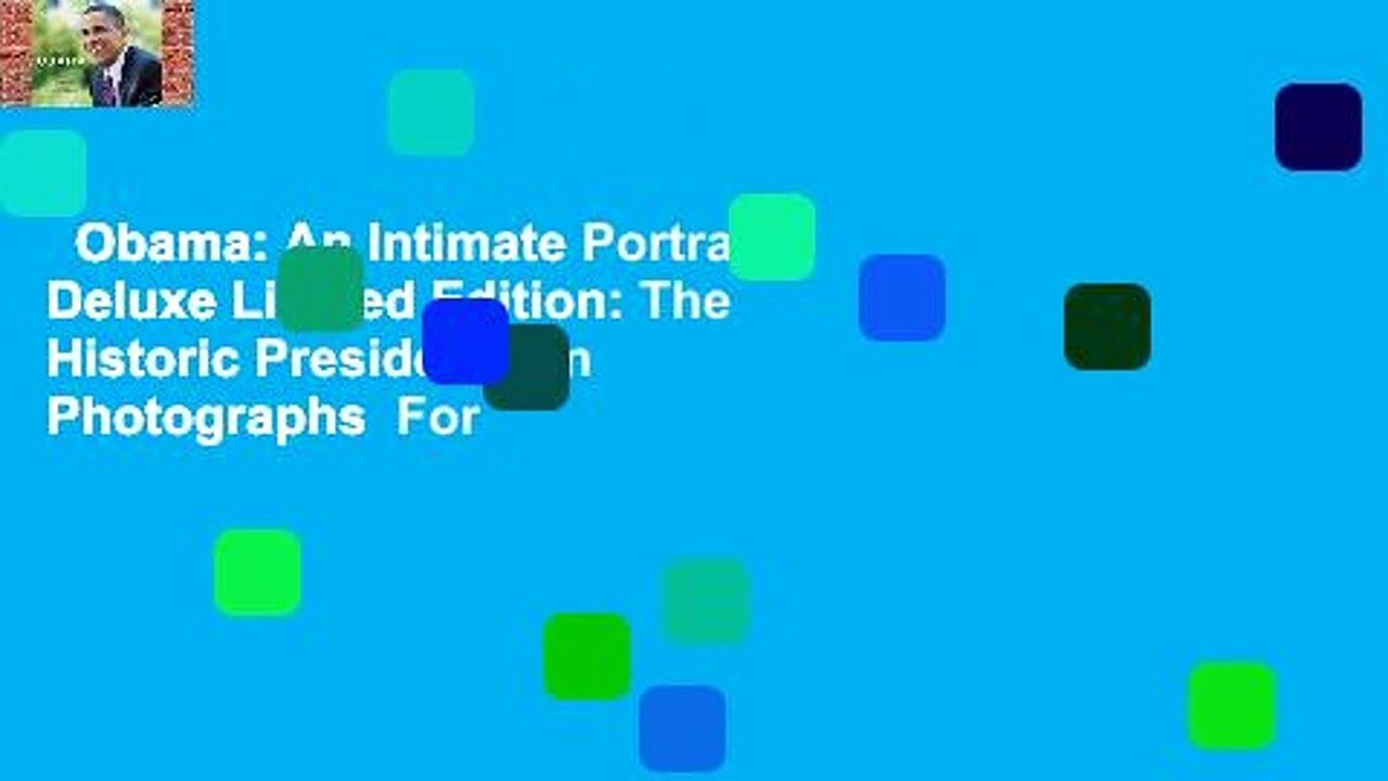 Obama: An Intimate Portrait, Deluxe Limited Edition: The Historic Presidency in Photographs  For