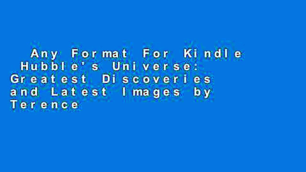 Any Format For Kindle  Hubble's Universe: Greatest Discoveries and Latest Images by Terence
