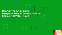 R.E.A.D The Art of Game Design: A Book of Lenses, Second Edition D.O.W.N.L.O.A.D