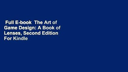 Full E-book  The Art of Game Design: A Book of Lenses, Second Edition  For Kindle