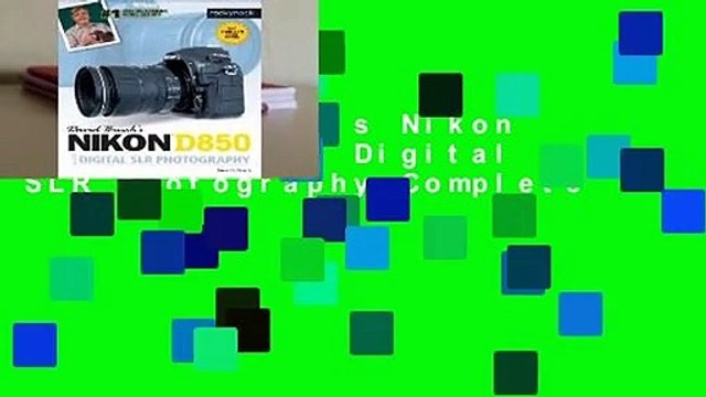 David Busch's Nikon D850 Guide to Digital SLR Photography Complete