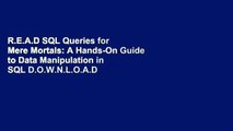 R.E.A.D SQL Queries for Mere Mortals: A Hands-On Guide to Data Manipulation in SQL D.O.W.N.L.O.A.D