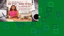 Full E-book Dr. Kellyann's Bone Broth Cookbook: 125 Recipes to Help You Lose Pounds, Inches, and