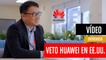 Veto a Huawei en EE.UU. Entrevista a Pablo Wang