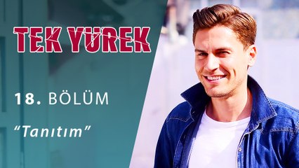 Tek Yürek 18.Bölüm Tanıtım