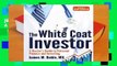 [BEST SELLING]  The White Coat Investor: A Doctor s Guide To Personal Finance And Investing