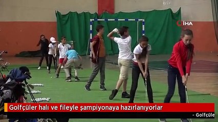 Golfçüler halı ve fileyle şampiyonaya hazırlanıyorlar