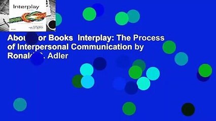 About For Books  Interplay: The Process of Interpersonal Communication by Ronald B. Adler