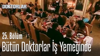 Bütün doktorlar iş yemeğinde - Doktorlar 25. Bölüm