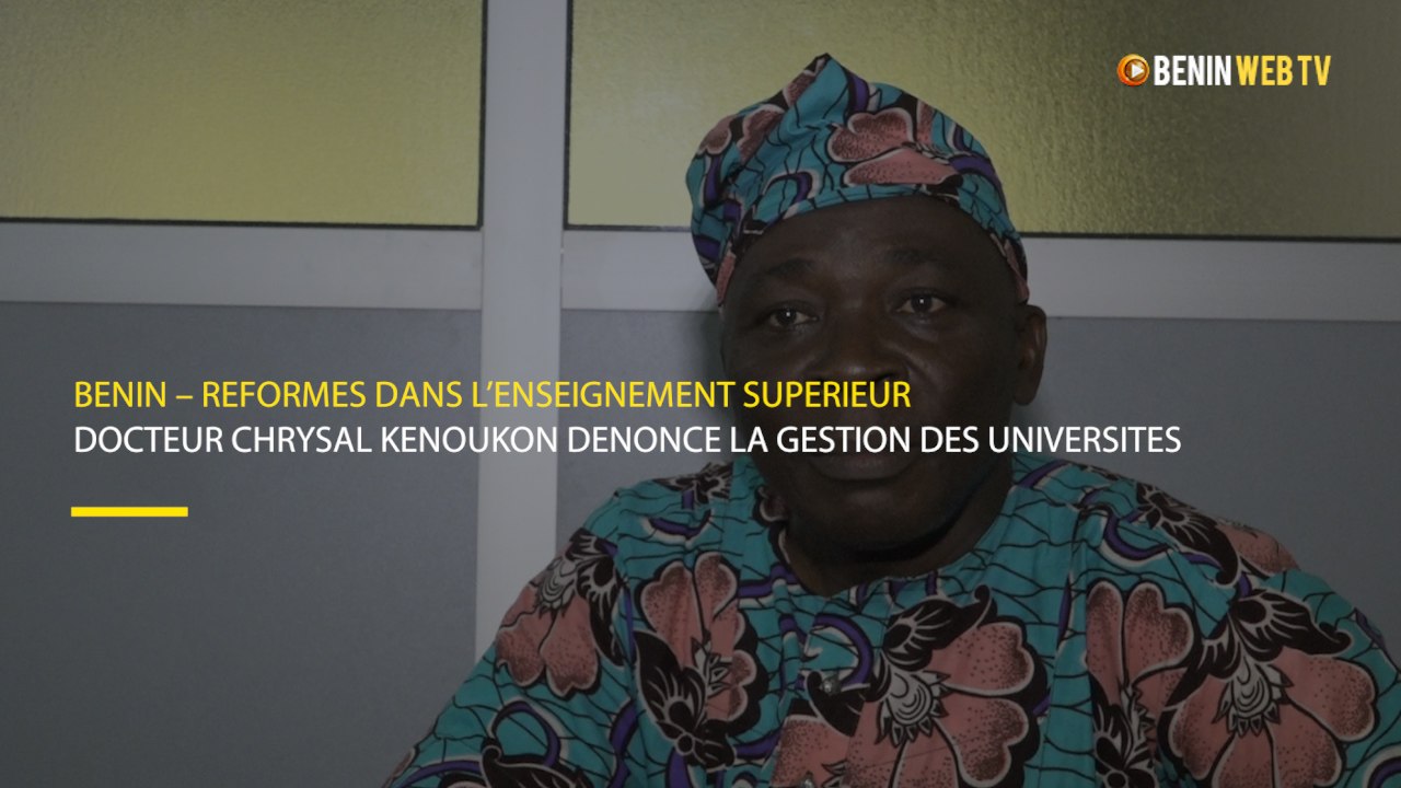 Bénin : le Docteur Chrysal Kenoukon dénonce la gestion des universités