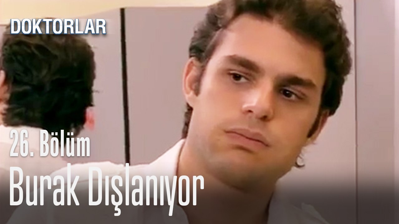 Burak dışlanıyor - Doktorlar 26. Bölüm