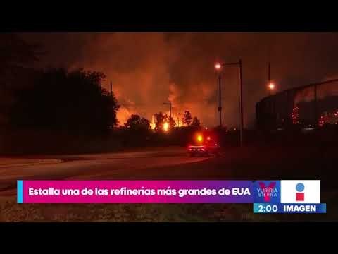 Estalla una de las refinerías más grandes de Estados Unidos | Noticias con Yuriria Sierra