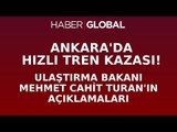 Ulaştırma Bakanı Mehmet Cahit Turan, Ankara'da Yüksek Hızlı Tren Kazası İle İlgili Konuşuyor!