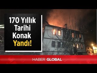 170 Yıllık Konak Böyle Yandı