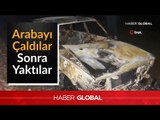 Arabayı Önce Çaldılar Sonra Yaktılar