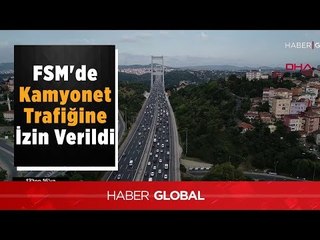 Kamyonetler Fatih Sultan Mehmet Köprüsü'nden Geçebilecek