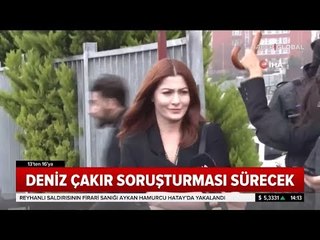 Deniz Çakır Soruşturmasında Son Durum