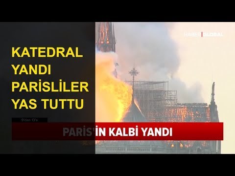 Paris'in Kalbi Notre Dame Katedrali Yandı, Parisliler Yas Tutuyor