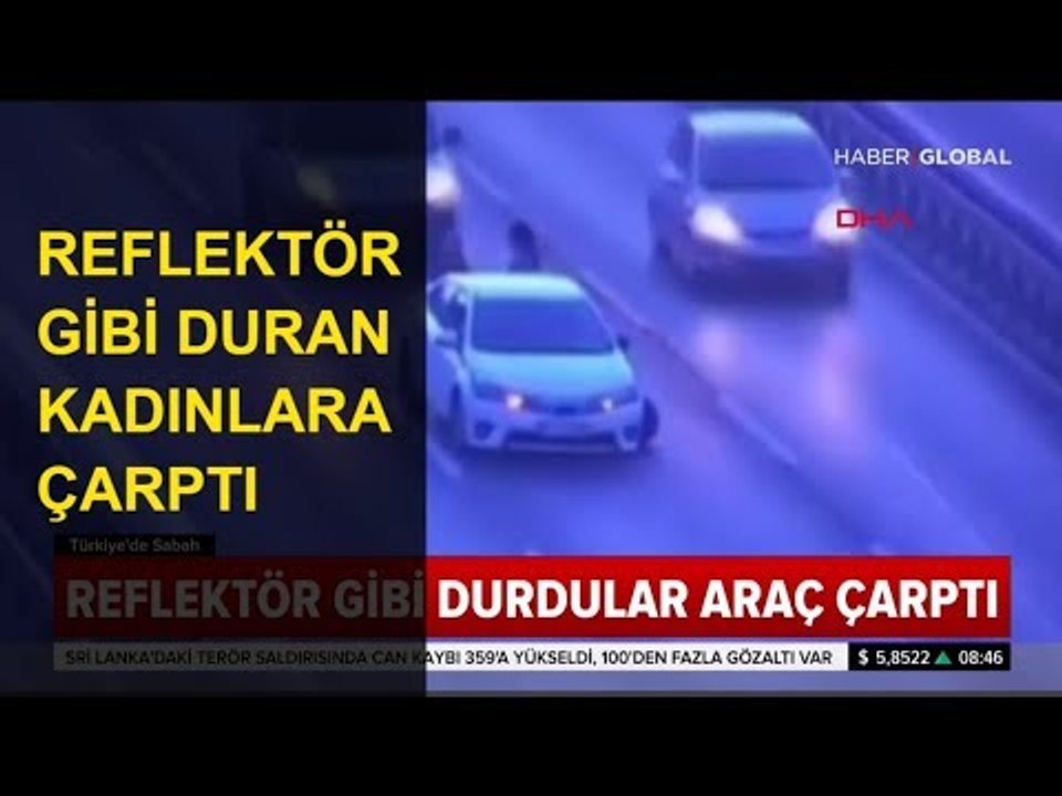 Yolun Ortasında Reflektör Gibi Duran Kadınlara Araç Çarptı