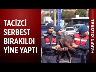 Serbest Bırakıldıktan Sonra Tacize Devam Etti