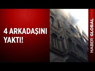 Yangın Çıkartıp 4 Arkadaşını Yaktı!