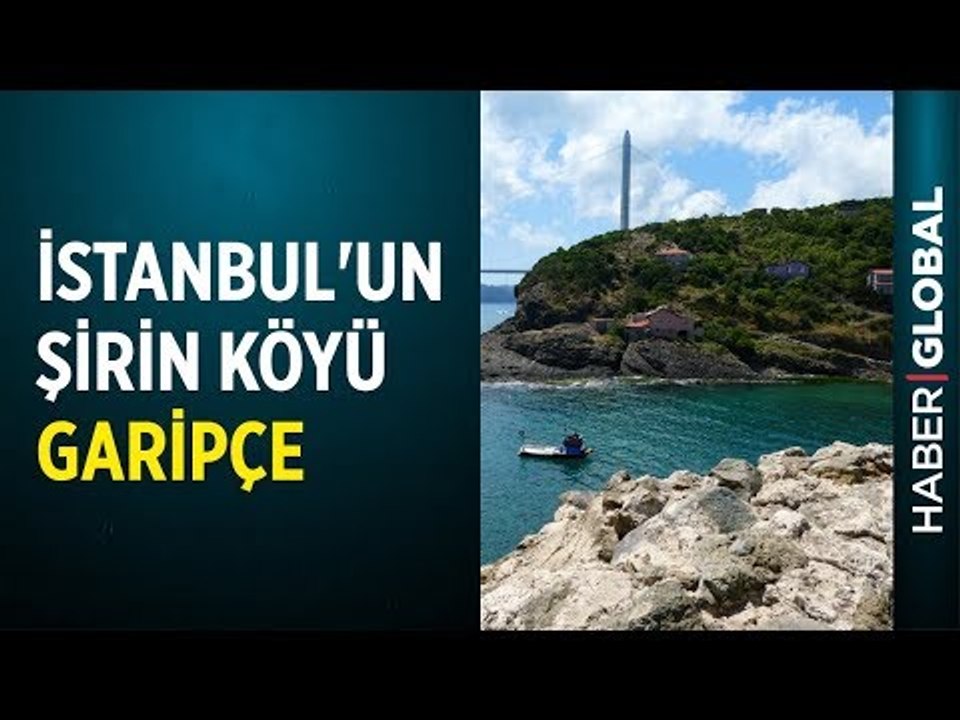 İstanbul'un Şirin Köyü Garipçe'de Kısa Bir Tur