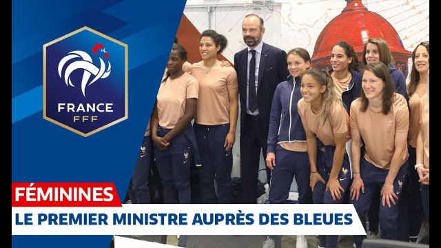 Equipe de France Féminine Le Premier Ministre auprès des Bleues I FFF 2019