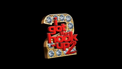 I GOT THE HOOK-UP 2 (2019) Trailer VO - HD
