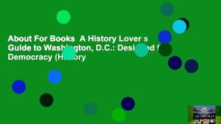 About For Books  A History Lover s Guide to Washington, D.C.: Designed for Democracy (History