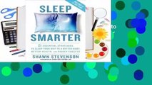 Sleep Smarter: 21 Essential Strategies to Sleep Your Way to A Better Body, Better Health, and