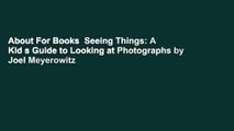About For Books  Seeing Things: A Kid s Guide to Looking at Photographs by Joel Meyerowitz