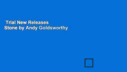 Trial New Releases  Stone by Andy Goldsworthy