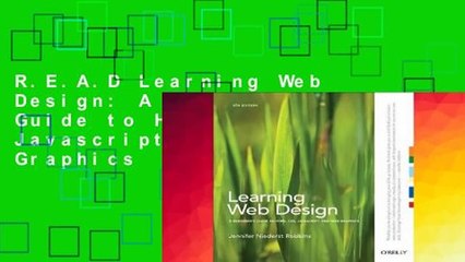 R.E.A.D Learning Web Design: A Beginner's Guide to Html, Css, Javascript, and Web Graphics