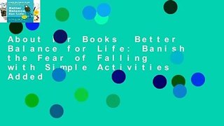 About For Books  Better Balance for Life: Banish the Fear of Falling with Simple Activities Added