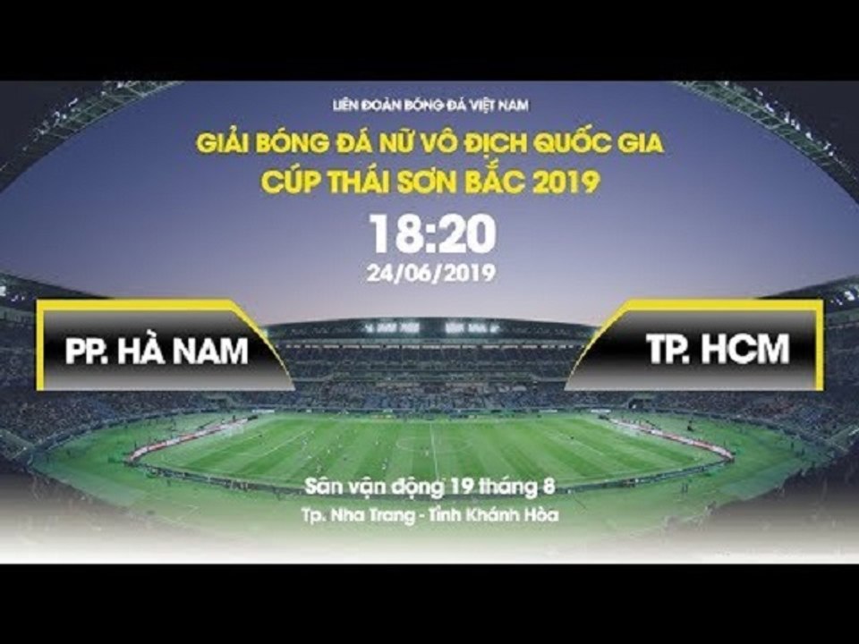 TRỰC TIẾP | PP HÀ NAM - TP. HỒ CHÍ MINH | LƯỢT ĐI GIẢI BĐ NỮ VĐQG - CUP TSB 2019 | VFF Channel