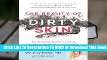 Full E-book The Beauty of Dirty Skin: The Surprising Science of Looking and Feeling Radiant from